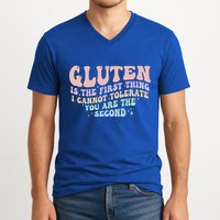 Gluten Is The First Thing I Cannot Tolerate V-Neck T-Shirt