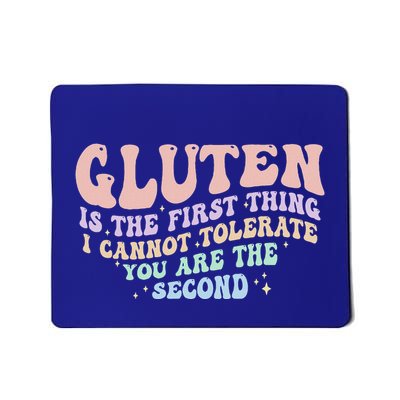 Gluten Is The First Thing I Cannot Tolerate Mousepad