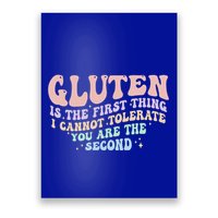 Gluten Is The First Thing I Cannot Tolerate Poster