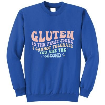 Gluten Is The First Thing I Cannot Tolerate Tall Sweatshirt