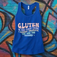 Gluten Is The First Thing I Cannot Tolerate Womens Tank Top