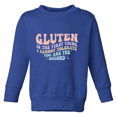 Gluten Is The First Thing I Cannot Tolerate Toddler Sweatshirt