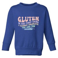 Gluten Is The First Thing I Cannot Tolerate Toddler Sweatshirt
