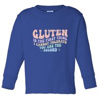 Gluten Is The First Thing I Cannot Tolerate Toddler Long Sleeve Shirt