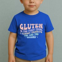 Gluten Is The First Thing I Cannot Tolerate Toddler T-Shirt