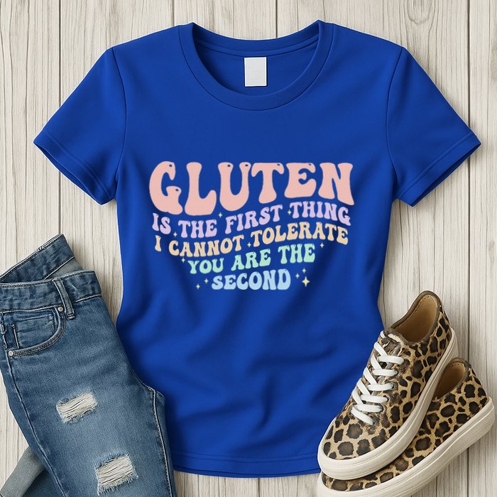 Gluten Is The First Thing I Cannot Tolerate Womens T-Shirt
