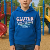 Gluten Is The First Thing I Cannot Tolerate Kids Hoodie