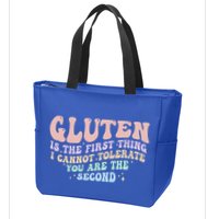 Gluten Is The First Thing I Cannot Tolerate Zip Tote Bag