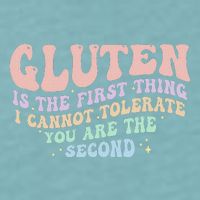 Gluten Is The First Thing I Cannot Tolerate Sueded Cloud Jersey T-Shirt