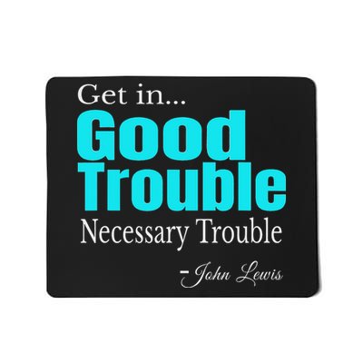 Get In Trouble Good Trouble Necessary Trouble John Lewis Mousepad