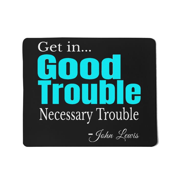 Get In Trouble Good Trouble Necessary Trouble John Lewis Mousepad
