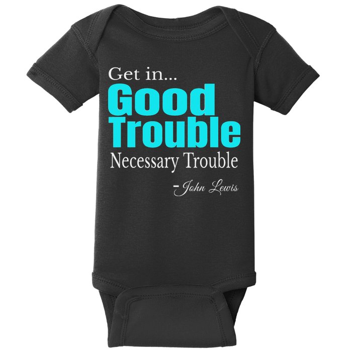Get In Trouble Good Trouble Necessary Trouble John Lewis Baby Bodysuit