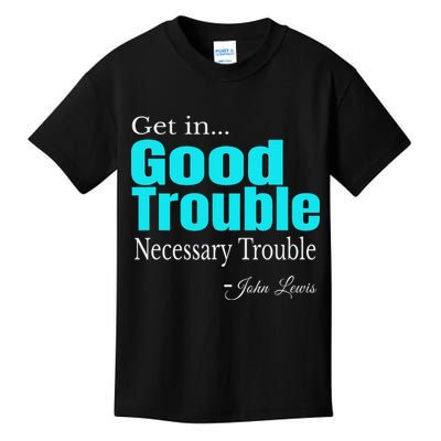 Get In Trouble Good Trouble Necessary Trouble John Lewis Kids T-Shirt