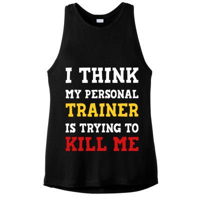 Gym I Think My Trainer Is Trying To Kill Me Personal Trainer Ladies PosiCharge Tri-Blend Wicking Tank