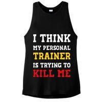 Gym I Think My Trainer Is Trying To Kill Me Personal Trainer Ladies PosiCharge Tri-Blend Wicking Tank