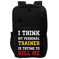 Gym I Think My Trainer Is Trying To Kill Me Personal Trainer Impact Tech Backpack