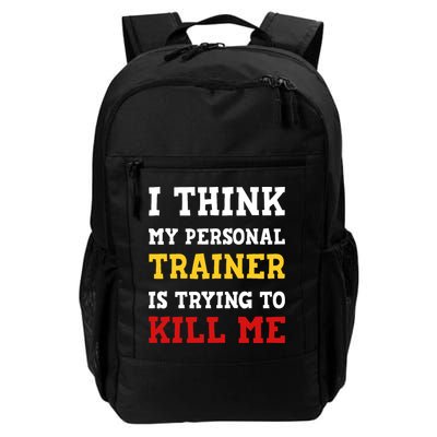Gym I Think My Trainer Is Trying To Kill Me Personal Trainer Daily Commute Backpack