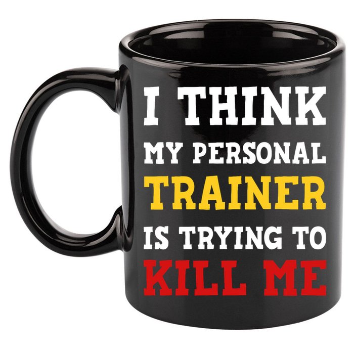 Gym I Think My Trainer Is Trying To Kill Me Personal Trainer 11oz C Handle Ceramic Mug