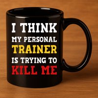 Gym I Think My Trainer Is Trying To Kill Me Personal Trainer 11oz C Handle Ceramic Mug