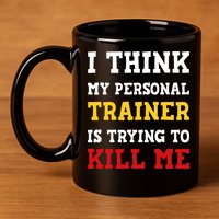 Gym I Think My Trainer Is Trying To Kill Me Personal Trainer 11oz C Handle Ceramic Mug
