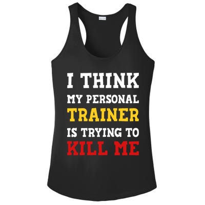Gym I Think My Trainer Is Trying To Kill Me Personal Trainer Ladies PosiCharge Competitor Racerback Tank