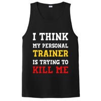 Gym I Think My Trainer Is Trying To Kill Me Personal Trainer PosiCharge Competitor Tank