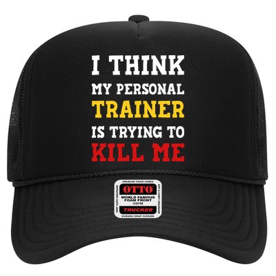 Gym I Think My Trainer Is Trying To Kill Me Personal Trainer Trucker Hat