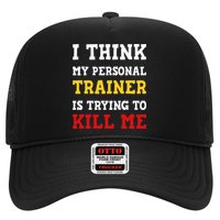 Gym I Think My Trainer Is Trying To Kill Me Personal Trainer Trucker Hat
