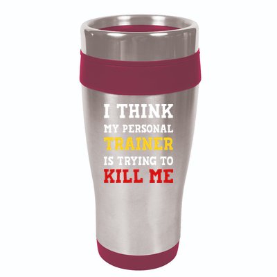 Gym I Think My Trainer Is Trying To Kill Me Personal Trainer 16oz Travel Tumbler