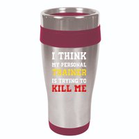 Gym I Think My Trainer Is Trying To Kill Me Personal Trainer 16oz Travel Tumbler