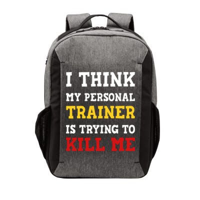 Gym I Think My Trainer Is Trying To Kill Me Personal Trainer Vector Backpack