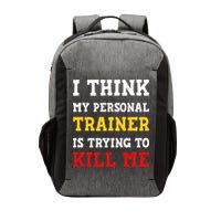 Gym I Think My Trainer Is Trying To Kill Me Personal Trainer Vector Backpack