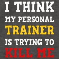Gym I Think My Trainer Is Trying To Kill Me Personal Trainer Vector Backpack