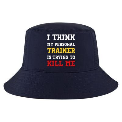 Gym I Think My Trainer Is Trying To Kill Me Personal Trainer Cool Comfort Performance Bucket Hat