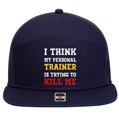 Gym I Think My Trainer Is Trying To Kill Me Personal Trainer 7 Panel Mesh Trucker Snapback Hat