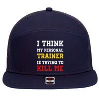 Gym I Think My Trainer Is Trying To Kill Me Personal Trainer 7 Panel Mesh Trucker Snapback Hat