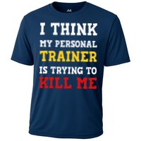 Gym I Think My Trainer Is Trying To Kill Me Personal Trainer Performance Shirt
