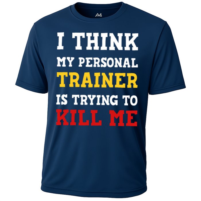 Gym I Think My Trainer Is Trying To Kill Me Personal Trainer Performance Shirt