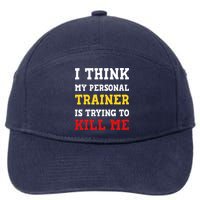 Gym I Think My Trainer Is Trying To Kill Me Personal Trainer 7-Panel Snapback Hat