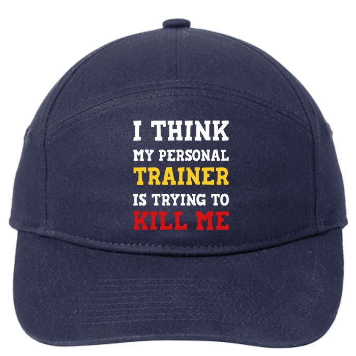 Gym I Think My Trainer Is Trying To Kill Me Personal Trainer 7-Panel Snapback Hat