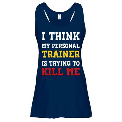 Gym I Think My Trainer Is Trying To Kill Me Personal Trainer Ladies Essential Flowy Tank