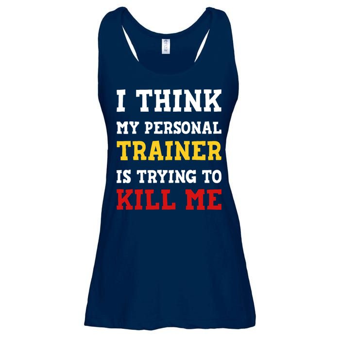 Gym I Think My Trainer Is Trying To Kill Me Personal Trainer Ladies Essential Flowy Tank