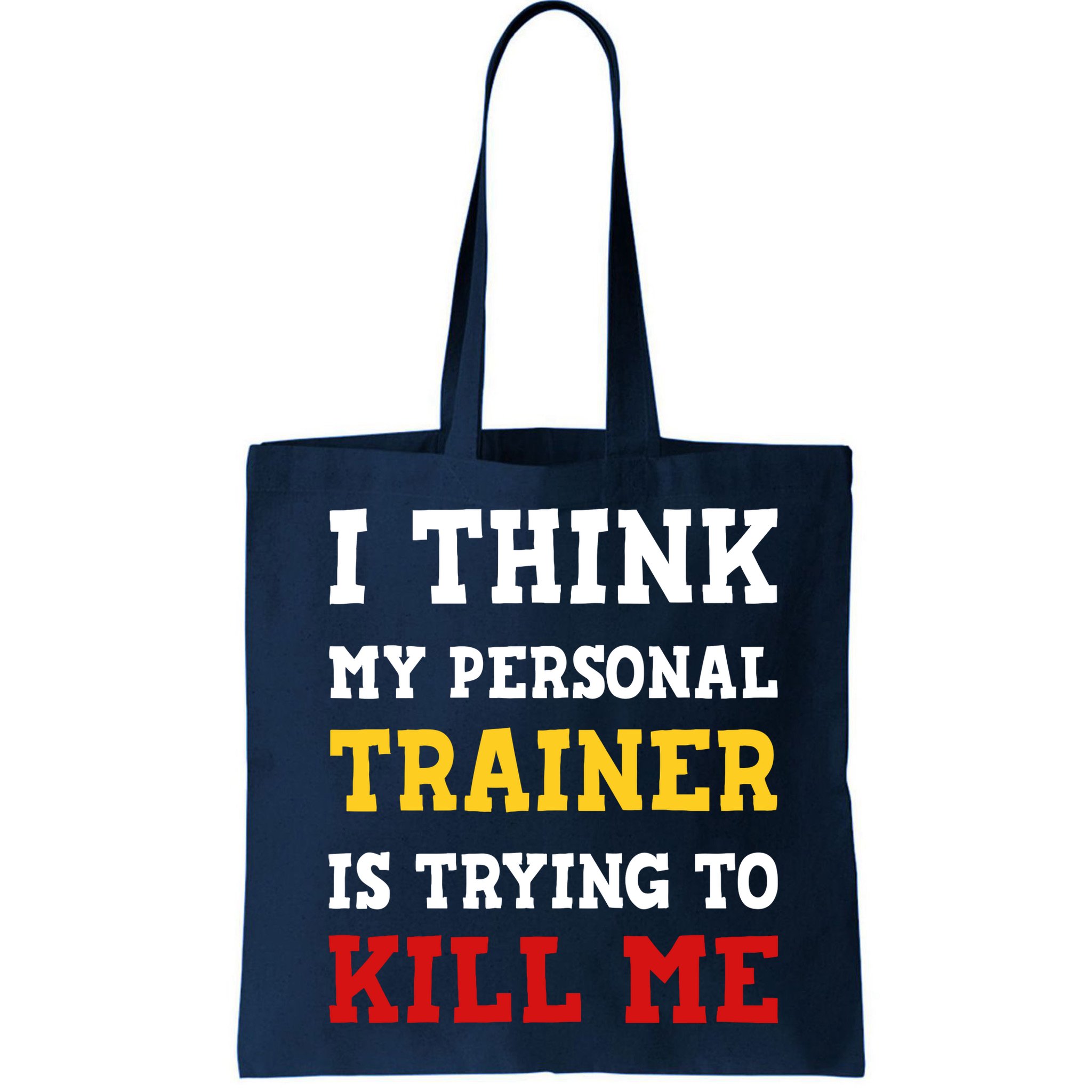 Gym I Think My Trainer Is Trying To Kill Me Personal Trainer Bag