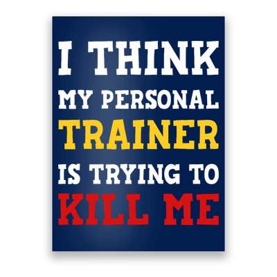 Gym I Think My Trainer Is Trying To Kill Me Personal Trainer Poster
