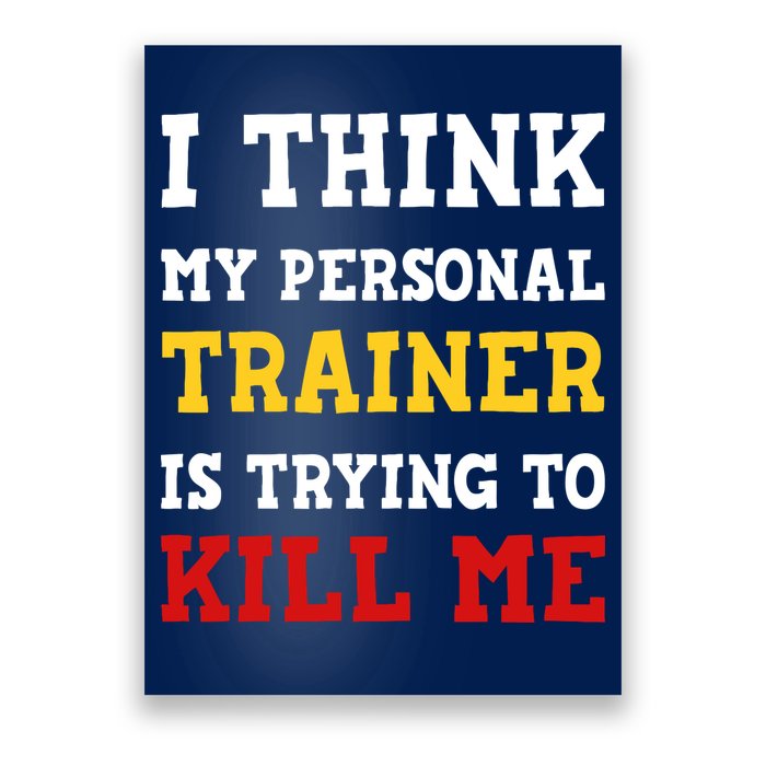 Gym I Think My Trainer Is Trying To Kill Me Personal Trainer Poster