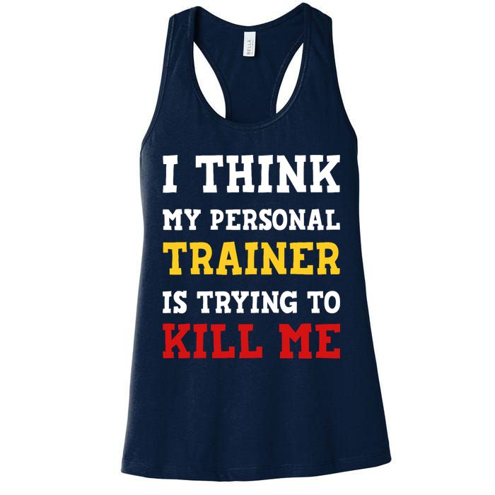 Gym I Think My Trainer Is Trying To Kill Me Personal Trainer Womens Tank Top