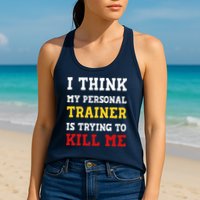 Gym I Think My Trainer Is Trying To Kill Me Personal Trainer Womens Tank Top
