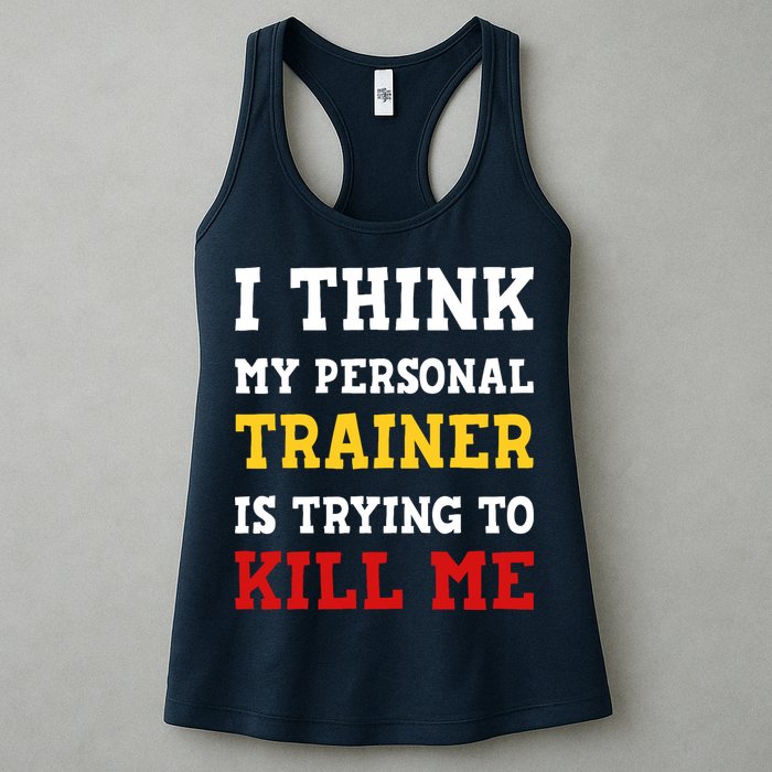 Gym I Think My Trainer Is Trying To Kill Me Personal Trainer Womens Tank Top