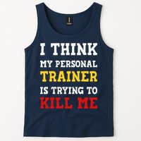 Gym I Think My Trainer Is Trying To Kill Me Personal Trainer Tank Top