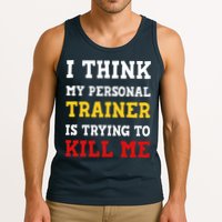 Gym I Think My Trainer Is Trying To Kill Me Personal Trainer Tank Top